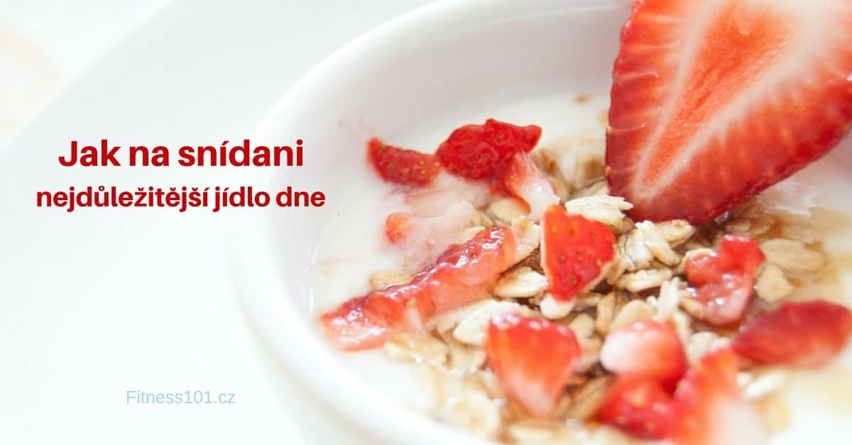 Jak na snídani – první a nejdůležitější jídlo dne